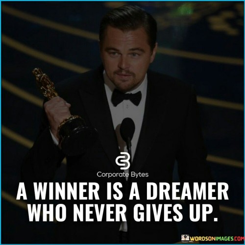 A Winner Is A Dreamer Who Never Gives Up Quotes