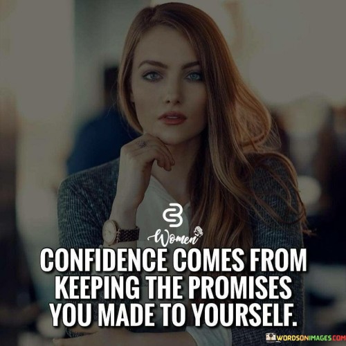 Confidence-Comes-From-Keeping-The-Promises-Quotes.jpeg