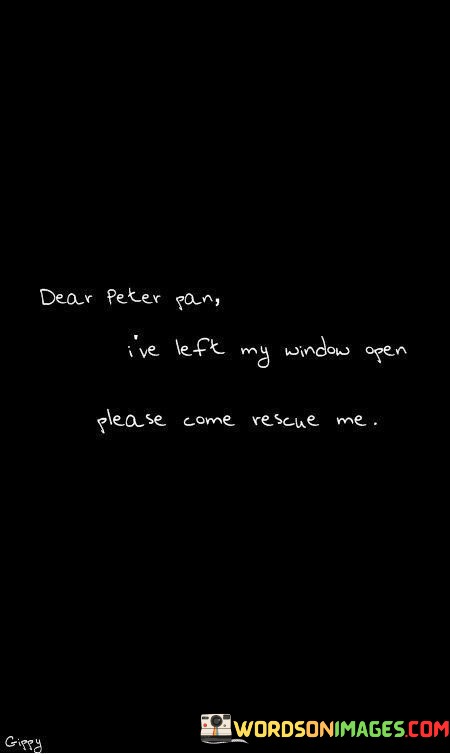 Dear-Peter-Pan-Ive-Left-My-Window-Open-Please-Quotes.jpeg