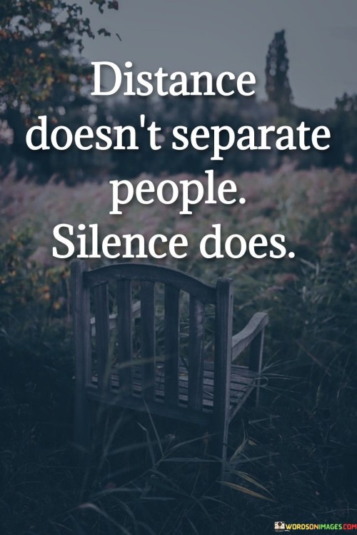 Distance-Doesnt-Separate-People-Silence-Does-Quotes.jpeg