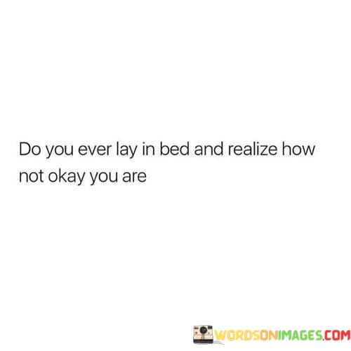 Do-You-Ever-Lay-In-Bed-And-Realize-Quotes.jpeg