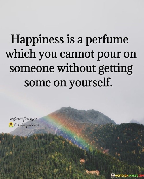 Happiness-Is-A-Perfume-Which-You-Cannot-Quotes.jpeg