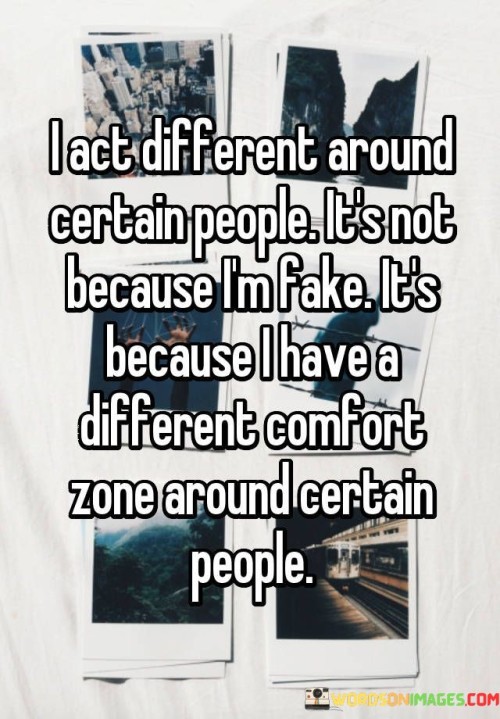 I-Act-Different-Around-Certain-People-Its-Not-Because-Quotes.jpeg