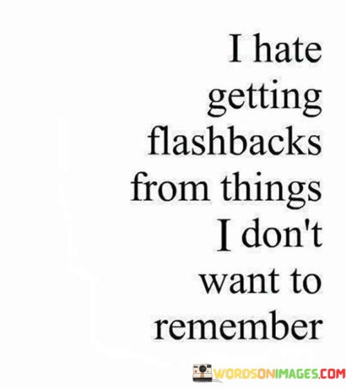 I Hate Getting Flashbacks From Things I Don't Quotes