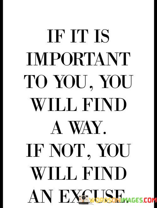 If-It-Is-Important-To-You-You-Will-Find-A-Way-If-Not-Quotes.jpeg