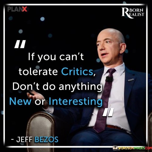 If-You-Cant-Tolerate-Critics-Dont-Do-Anything-New-Quotes.jpeg
