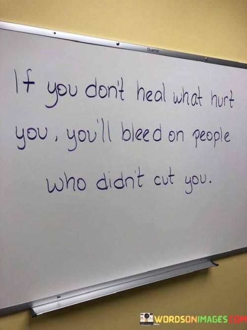 If-You-Dont-Heal-What-Hurt-You-Quotes.jpeg