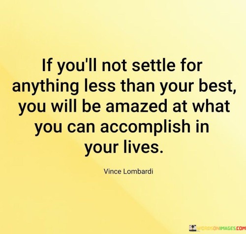 If-Youll-Not-Settle-For-Anything-Less-Than-Your-Best-You-Will-Be-Amazed-At-What-You-Can-Accomplish-In-Your-Lives-Quotes.jpeg