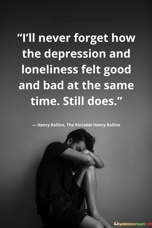 Ill-Never-Forget-How-The-Depression-And-Loneliness-Quotes.jpeg