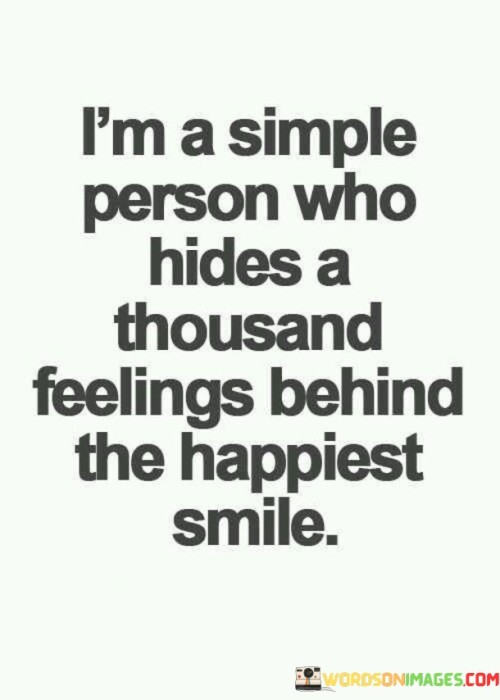 I'm A Simple Person Who Hides A Thouand Quotes