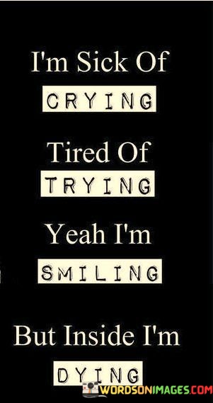 Im-Sick-Of-Crying-Tired-Of-Trying-Yeah-Im-Smiling-Quotes.jpeg