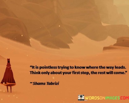 It-Is-Pointless-Trying-To-Know-Where-The-Way-Leads-Think-Quotes.jpeg