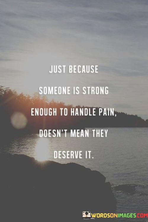 Just-Because-Someone-Is-Strong-Enough-Quotes.jpeg