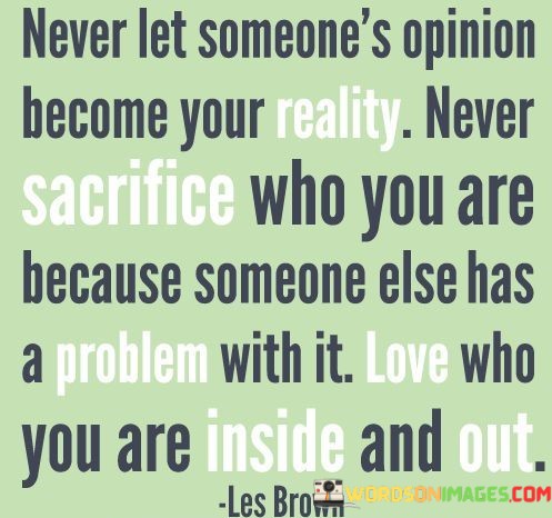 Never-Let-Someones-Opinion-Become-Your-Reality-Quotes.jpeg