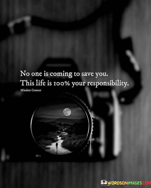 No-One-Is-Coming-To-Save-You-This-Life-Quotes.jpeg