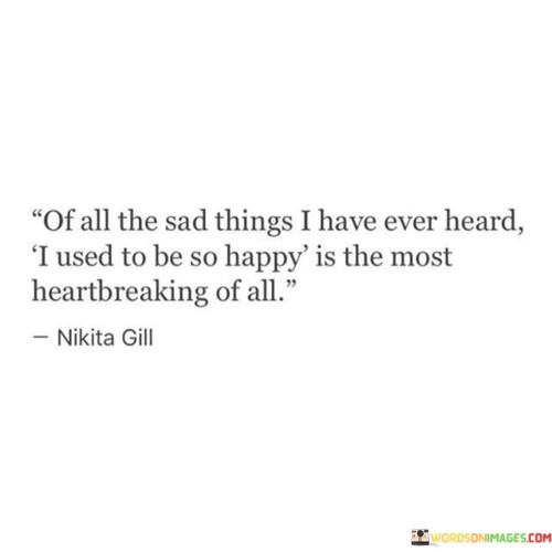 Of All The Sad Things I Have Ever Heard Quotes