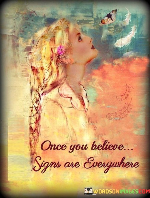 Once You Believe Signs Are Everywhere Quotes