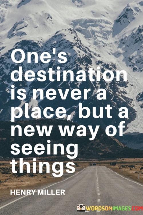 Ones-Destination-Is-Never-A-Place-But-A-New-Way-Of-Quotes.jpeg