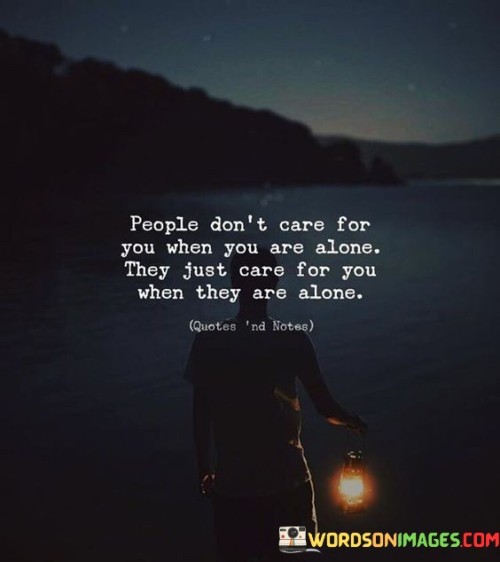 People-Dont-Care-For-You-When-You-Are-Alone-Quotes.jpeg