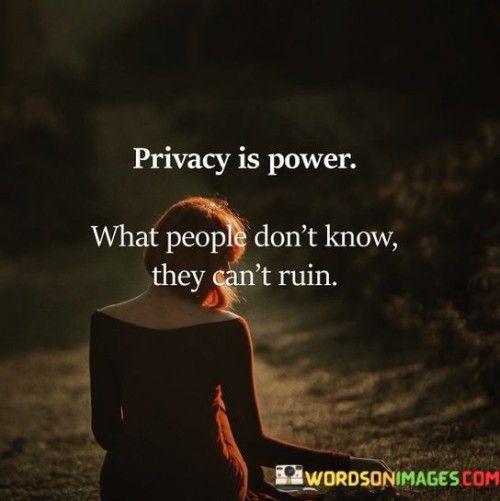 Privacy-Is-Power-What-People-Dont-Know-They-Cant-Tuin-Quotes.jpeg