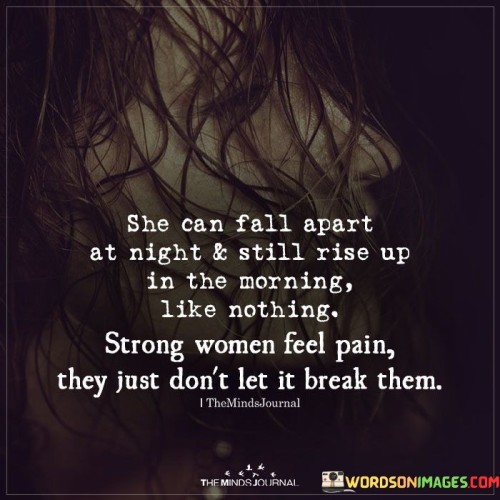 She Can Fall Apart At Night & Still Rise Up Quotes