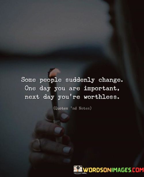 Some-People-Suddenly-Change-One-Day-You-Are-Important-Quotes.jpeg