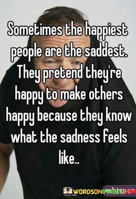 Sometimes-The-Happiest-People-Are-The-Saddest-Quotes.jpeg