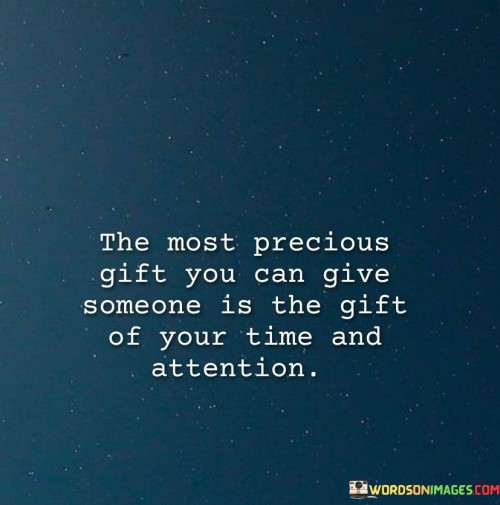 The-Most-Precious-Gift-You-Can-Give-Someone-Is-The-Gift-Of-Your-Time-Quotes