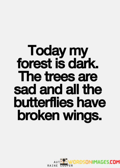 Today-My-Forest-Is-Dark-The-Trees-Are-Sad-Quotes.jpeg