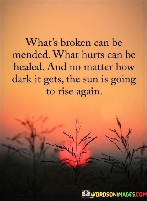 What's Broken Can Be Mended What Hurt Can Be Healed Quotes