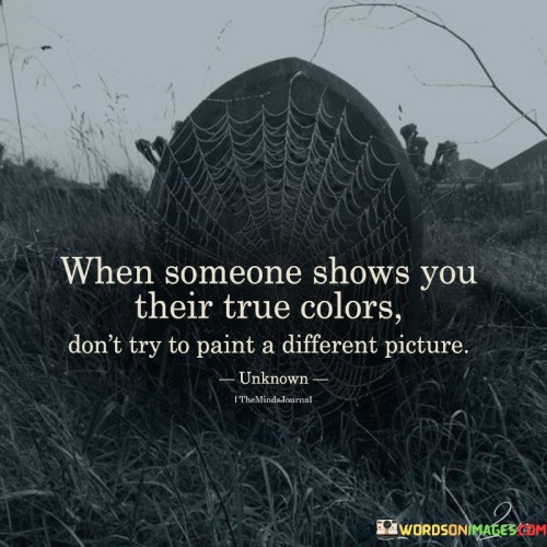 When-Someone-Shows-You-Their-True-Colors-Quotes.jpeg