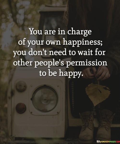 You-Are-In-Charge-Of-Your-Own-Happiness-Quotes.jpeg