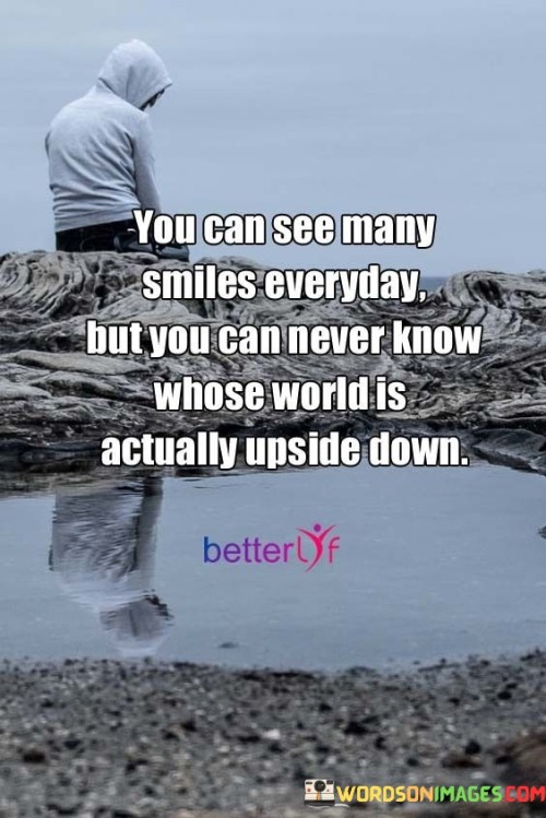 You-Can-See-Many-Smiles-Everyday-But-You-Can-Never-Quotes.jpeg