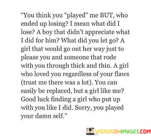 You-Think-You-Played-Me-But-Who-Ended-Up-Losing-Quotes.jpeg