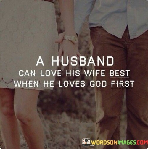 A-Husband-Can-Love-His-Wife-Best-When-He-Loves-God-First-Quotes.jpeg