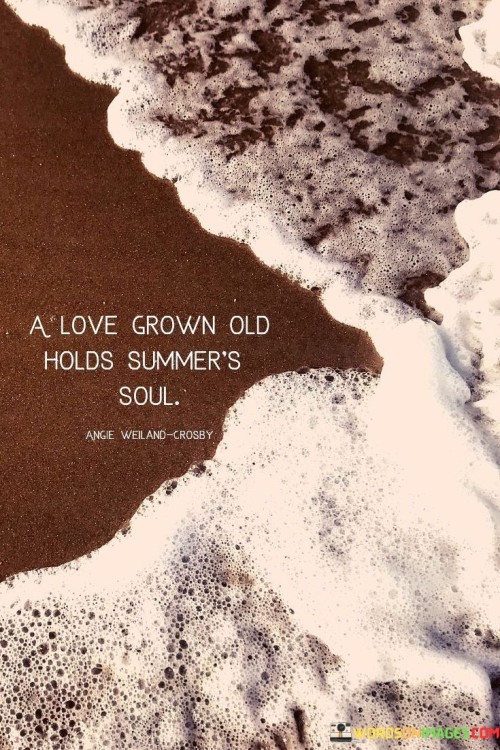 A Love Grown Old Holds Summer's Soul Quotes