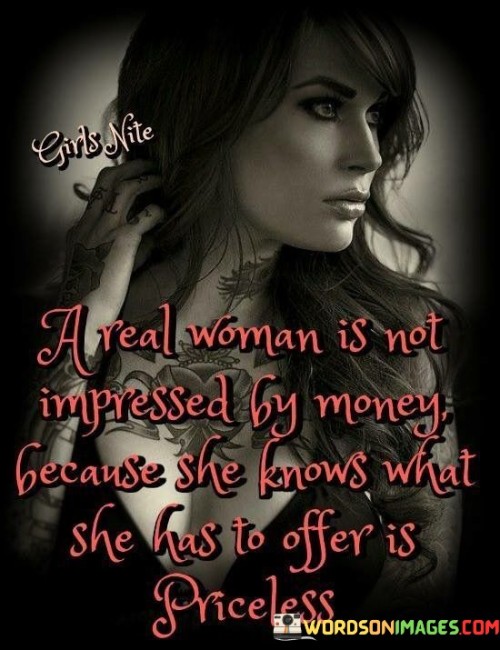 A-Real-Woman-Is-Not-Impressed-By-Money-Because-She-Knows-What-She-Has-To-Quotes.jpeg