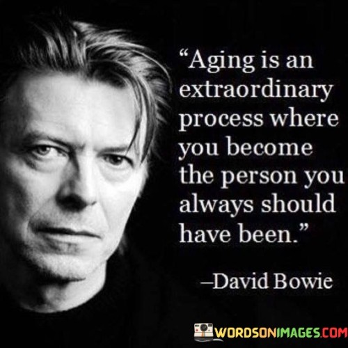 The quote reflects on aging as a transformative journey wherein individuals evolve into their true selves. It suggests that as time passes, people discover and embody their authentic identities. In the first paragraph, the quote introduces the concept of aging as a process of self-realization.

The second paragraph delves deeper into the quote's meaning. It implies that as individuals grow older, they shed societal expectations and embrace their genuine traits, values, and aspirations. The quote suggests that aging brings about a harmonious alignment with one's true essence.

In the third paragraph, the quote encapsulates its core message. It serves as a reflective reminder that the passage of time allows individuals to shed pretenses and evolve into their authentic selves. By embracing personal growth and self-discovery, the journey of aging becomes a transformative process that leads to a deeper understanding of who one truly is. The quote encourages a positive perspective on the journey of getting older as a pathway to self-fulfillment and authenticity.