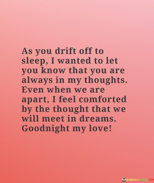 As-You-Drift-Off-To-Sleep-I-Wanted-To-Let-You-Know-That-You-Are-Always-In-My-Thoughts-Quotes.jpeg