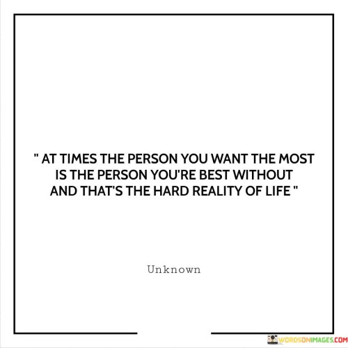 At-Times-The-Person-You-Want-The-Most-Is-The-Person-Youre-Best-Without-And-Thats-The-Hard-Quotes.jpeg