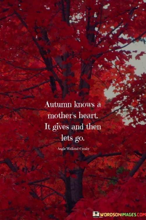 Autumn Knows A Mother's Heart It Gives And Then Lets Go Quotes