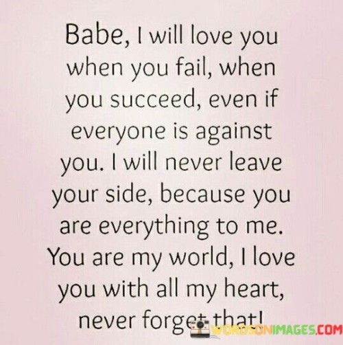 Babe-I-Will-Love-You-When-You-Fail-When-You-Succeed-Even-If-Everyone-Quotes.jpeg