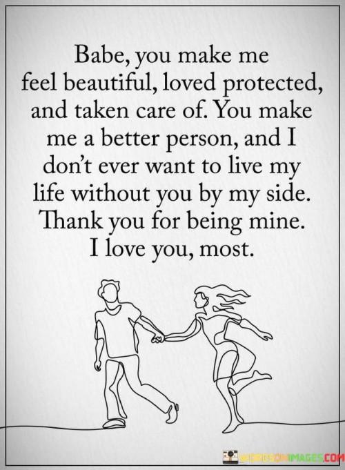 Babe-You-Make-Me-Feel-Beautiful-Loved-Protected-And-Taken-Care-Of-You-Make-Quotes.jpeg