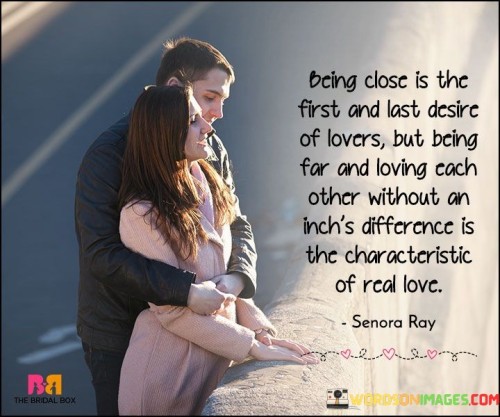 Being-Close-Is-The-First-And-Last-Desire-Of-Lovers-But-Being-Far-And-Loving-Each-Other-Quotes.jpeg