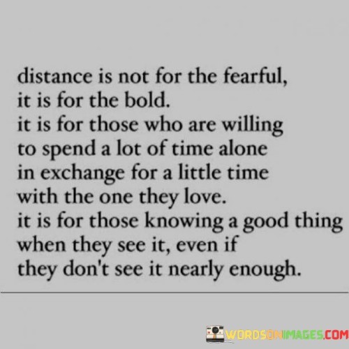 Distance-Is-Not-For-The-Fearful-It-Is-For-The-Bold-It-Is-For-Those-Who-Quotes.jpeg