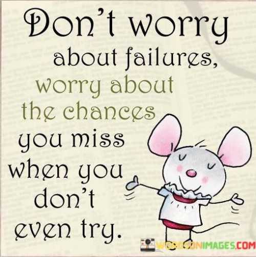 Dont-Worry-About-Failures-Worry-About-The-Chances-You-Miss-When-You-Quotes.jpeg