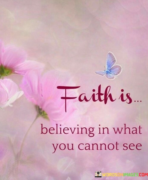 Faith-Is-Believing-In-What-You-Cannot-See-Quotes.jpeg