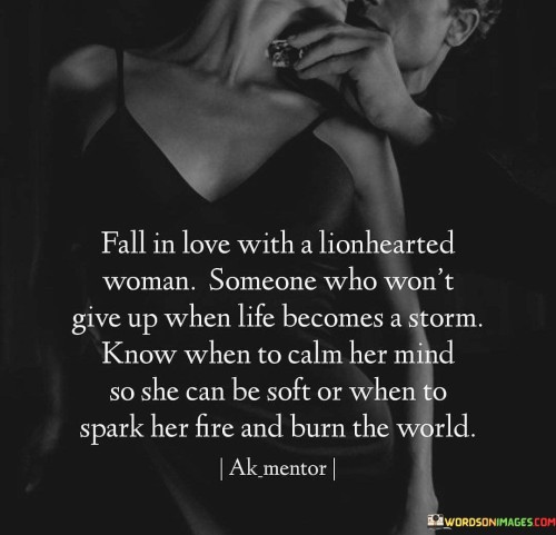 Fall In Love With A Lionhearted Woman Someone Who Won't Give Up When Life Quotes