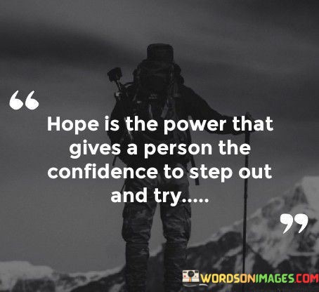 Hope-Is-The-Power-That-Gives-A-Person-The-Confidence-To-Quotes.jpeg