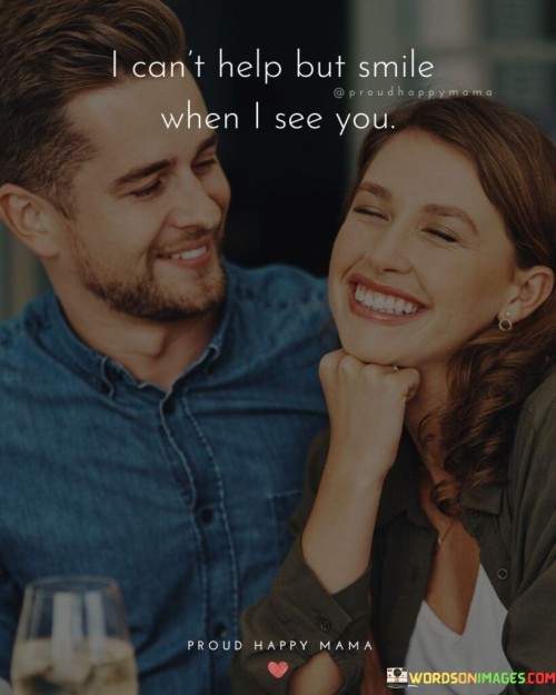 I-Cant-Help-But-Smile-When-I-See-You-Quotes.jpeg